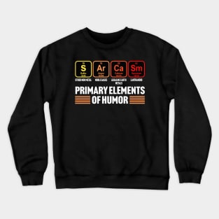 Primary Elements of Humor - Sarcasm Crewneck Sweatshirt